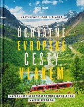 kniha Úchvatné evropské cesty vlakem, Svojtka & Co. 2022