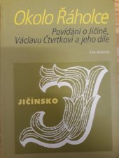 kniha Okolo Řáholce povídání o Jičíně, Václavu Čtvrtkovi a jeho díle, Městská knihovna v Jičíně 2006