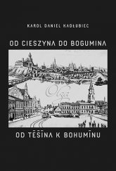 kniha Od Cieszyna do Bogumina Od Těšína k Bohumínu, Ducatus Teschinensis 2019