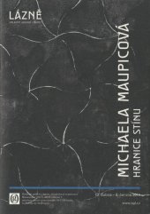 kniha Michaela Maupicová Hranice stínu, Oblastní galerie v Liberci 2014