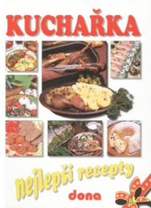kniha Kuchařka nejlepší recepty : 2850 vybraných receptů z kuchařek nakladatelství Dona, Dona 2002