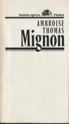 kniha Ambroise Thomas , Mignon Premiéra dne 23.května 1992 ve Státní opeře Praha, Státní opera Praha 1992