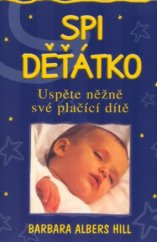 kniha Spi děťátko uspěte něžně své plačící dítě, Pragma 2004