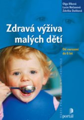kniha Zdravá výživa malých dětí [od narození do 6 let], Portál 2009