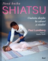 kniha Nová kniha shiatsu uměním dotyku ke zdraví a vitalitě, Ikar 2004