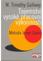 kniha Tajemství vysoké pracovní výkonnosti metoda Inner Game, Management Press 2004