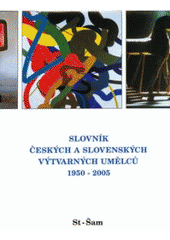 kniha Slovník českých a slovenských výtvarných umělců 15. - 1950-2005 - St-Šam, Výtvarné centrum Chagall 2005