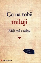 kniha Co na tobě miluji Můj rok s tebou, Grada 2018