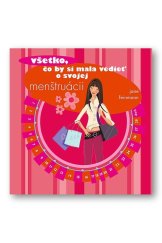 kniha Všetko, čo by si mala vedieť o svojej menštruácii, Svojtka 2012