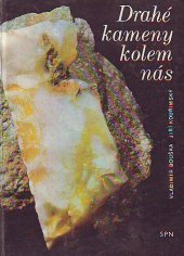 kniha Drahé kameny kolem nás pomocná kniha pro doplňkovou četbu žáků k učebnicím přírodopisu a geologie na školách 1. a 2. cyklu, SPN 1983