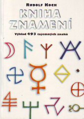 kniha Kniha znamení která obsahuje nejrůznější druhy symbolů používané primitivními národy a ranými křesťany od nejstarších dob až do středověku : [výklad 493 tajemných znaků], Votobia 1997