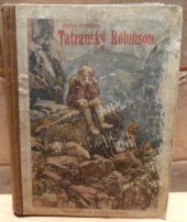 kniha Tatranský Robinson povídka z první polovice XIX. století, Bedřich Stýblo 1919