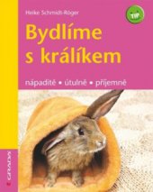 kniha Bydlíme s králíkem nápaditě, útulně, příjemně, Grada 2009