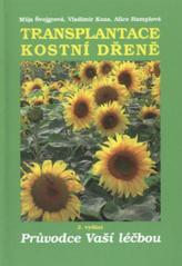 kniha Transplantace kostní dřeně průvodce Vaší léčbou, Apexart (F.S. Publishing) nákladem Nadace pro transplantace kostní dřeně 2011