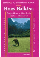 kniha Hory Balkánu Černá hora, Makedonie, Řecko, Bulharsko : turistika, treking : 42 túr - od Jadranu po Černé moře : evropské hory českýma očima : Ivo Petr, Mirago 2003