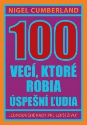 kniha 100 vecí, ktoré robia úspešní ľudia Jednoduché rady pre lepší život, Eastone 2017