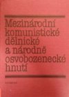 kniha Mezinárodní komunistické, dělnické a národně osvobozenecké hnutí (60.-80. léta 18. století - 1977) : učebnice pro zákl. kurs dějin mezin. dělnického hnutí a KSČ na vys. školách v ČSR, Svoboda 1984