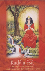 kniha Rudý měsíc Jak chápat a používat tvůrčí, sexuální a spirituální dary menstruačního cyklu, DharmaGaia 2020