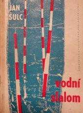 kniha Vodní slalom Kanoistika na přírodních vodách, Sportovní a turistické nakladatelství 1961