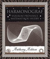kniha Harmonograf Vizuální průvodce matematikou hudby, Dokořán 2015