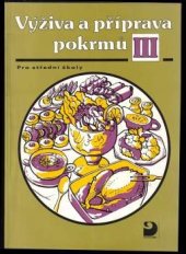 kniha Výživa a příprava pokrmů [Díl] 3 Pro střední školy (zejména rodinné)., Fortuna 1993