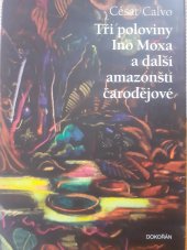 kniha Tři poloviny Ino Moxa a další amazonští čarodějové, Dokořán 2022