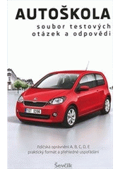 kniha Autoškola soubor testových otázek a odpovědí : aktualizováno k 1.4.2012 : řidičská oprávnění A, B, C, D, E : praktický formát a přehledné uspořádání, Jiří Ševčík 2012