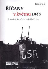 kniha Říčany v květnu 1945 povstání, které zachránilo Prahu, Muzeum Říčany 2011