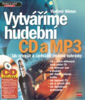 kniha Vytváříme hudební CD a MP3 jak vylepšit a zachránit zvukové nahrávky, CPress 2001
