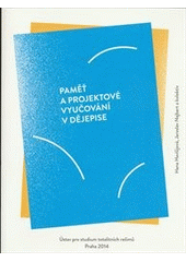 kniha Paměť a projektové vyučování v dějepise , Ústav pro studium totalitních režimů 2014