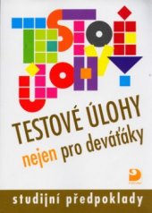kniha Testové úlohy nejen pro deváťáky. Studijní předpoklady, Fortuna 2006