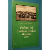 kniha Poslední rok v československém Bruntále (události roku 1938 ve vzpomínkách bruntálského okresního hejtmana), Český spisovatel 1997