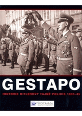 kniha Gestapo dějiny Hitlerovy tajné policie 1933-45, Svojtka & Co. 2004