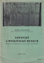 kniha Lesnické a myslivecké museum příspěvek k organisované péči o myslivecké sbírky, K. Štěpánek 1940