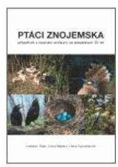 kniha Ptáci Znojemska příspěvek k poznání avifauny za posledních 35 let, Sursum 2007