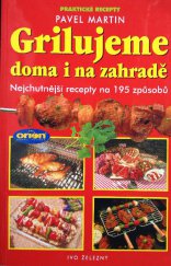 kniha Grilujeme doma i na zahradě nejchutnější speciality na 195 způsobů, Ivo Železný 2000
