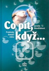 kniha Co pít, když-- praktický domácí rádce, Start 2006