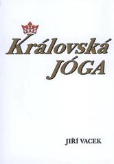 kniha Královská jóga hatha jóga, rádža jóga, guru jóga, džňána jóga, Krutina - Vacek 2010