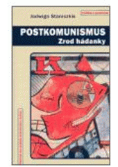 kniha Postkomunismus zrod hádanky, Centrum pro studium demokracie a kultury 2006