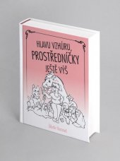 kniha Hlavu vzhůru, prostředníčky ještě výš Humoristický román, s.n. 2021