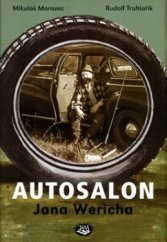 kniha Autosalon Jana Wericha vyprávění o Janu Werichovi, Jiřím Voskovcovi a autech kolem nich od dvacátých let do roku 1980, Toužimský & Moravec 2005