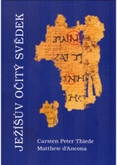 kniha Ježíšův očitý svědek objev evangelijního rukopisu z dob Ježíšových současníků a očitých svědků, Matice Cyrillo-Methodějská 2004
