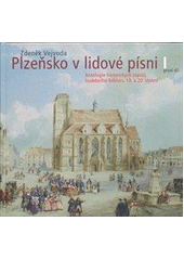 kniha Plzeňsko v lidové písni I antologie historických zápisů hudebního folkloru 19. a 20. století, Folklorní sdružení České republiky 2011