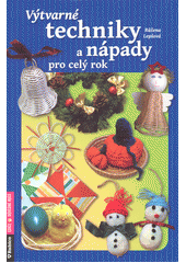 kniha Výtvarné techniky a nápady pro celý rok, Rubico 2015