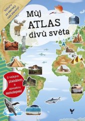kniha Můj atlas divů světa S velkým plakátem a spoustou samolepek!, INFOA 2017