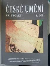 kniha České umění XX. století. 1. díl, - Secese a symbolismus, Sursum, kubismus, proměna krajiny, Sdružení jihočeských výtvarníků, avantgardní sdružení Linie, nezobrazující tendence, artificialismus, surrealismus, Alšova jihočeská galerie 2003