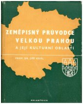 kniha Zeměpisný průvodce Velkou Prahou a její kulturní oblastí, Melantrich 1947