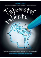 kniha Tajemství talentu Výjimečným se člověk nerodí. Výjimečným se člověk stává. Tato kniha vám prozradí jak, Anag 2015