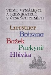 kniha Vědci, vynálezci a podnikatelé v Českých zemích Gerstner, Bolzano, Božek, Purkyně, Hlávka, Jonathan Livingston 2018