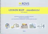 kniha Lexikon BOZP - stavebnictví Praktická pomůcka pro provádění kontrolní činnosti na staveništích a pro koordinátora bezpečnosti a ochrany zdraví při práci, RoVS - Rožnovský vzdělávací servis 2016